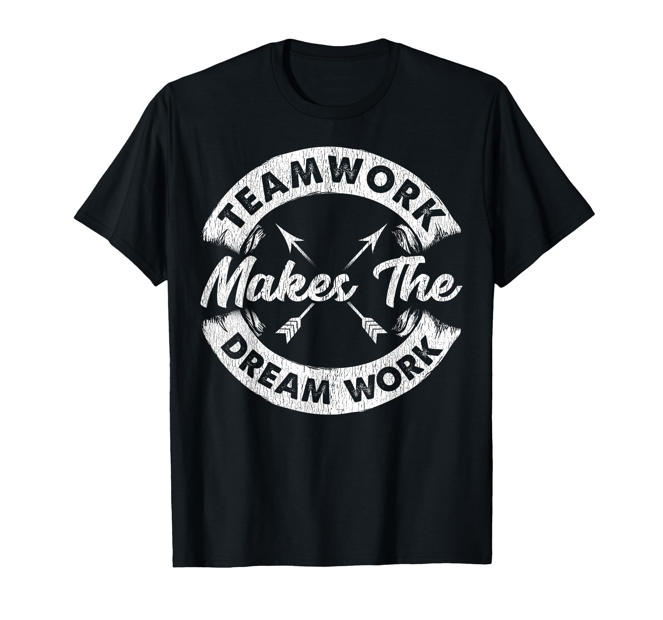 Teamwork Makes Dream Work Team T-Shirt - Casual Everyday Wear Unisex - T-Shirt, Sweatshirt, Hoodie