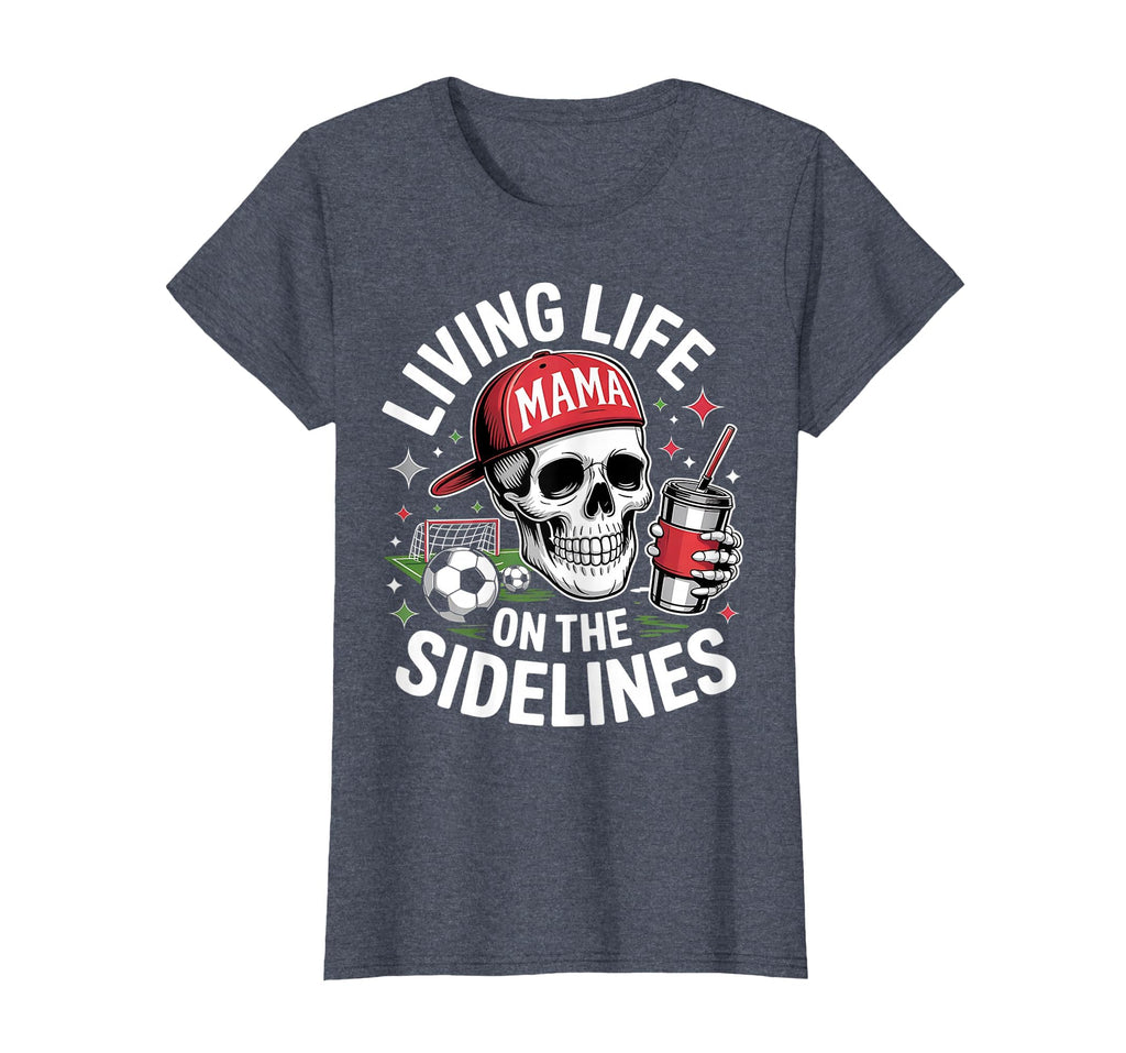 Soccer Mama Living Life Sidelines T-Shirt - Unique Graphic Men Women - T-Shirt, Sweatshirt, Hoodie