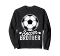 Funny Soccer Brother Mothers Day Sweatshirt - Streetwear Style Unisex - T-Shirt, Sweatshirt, Hoodie
