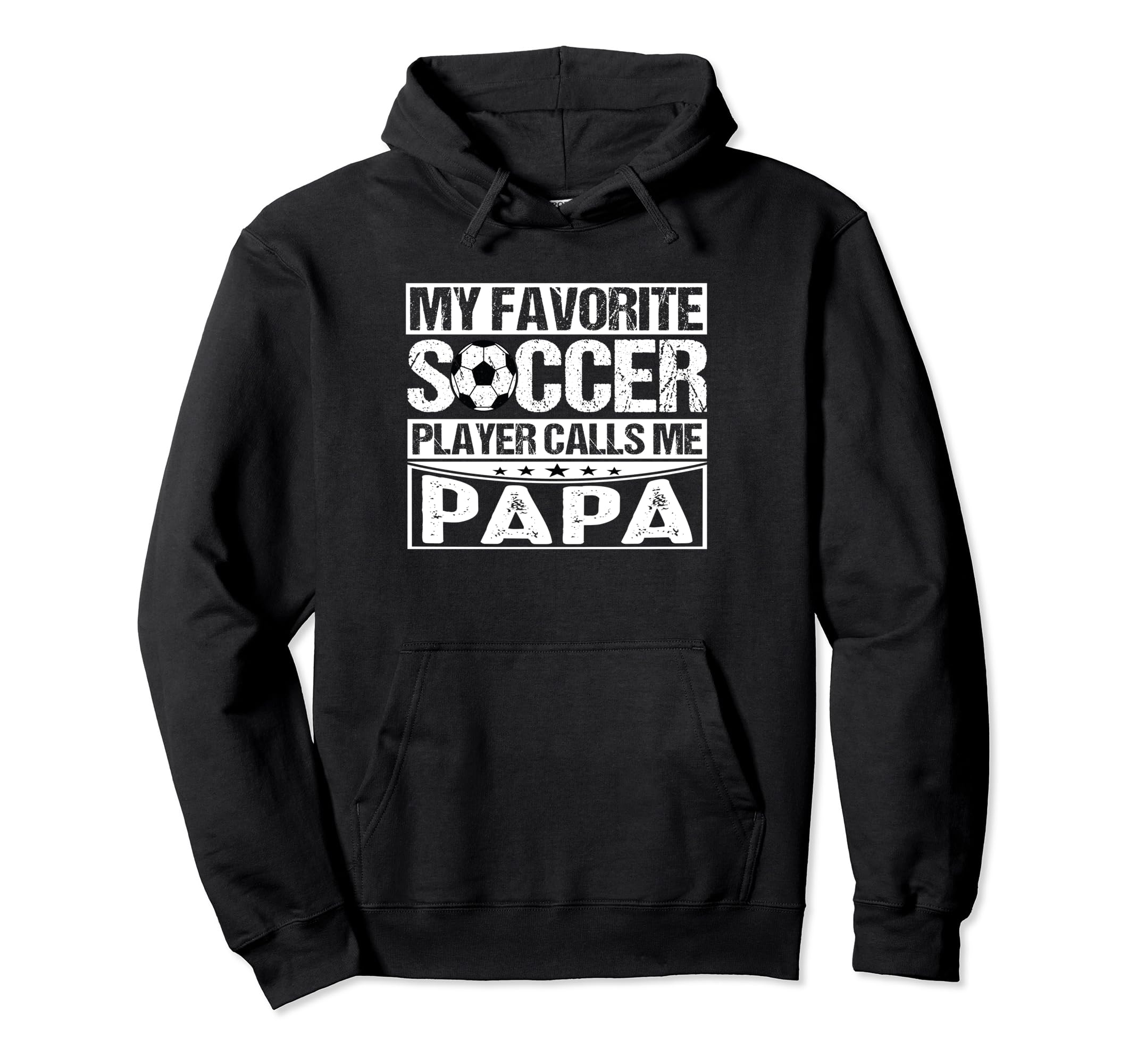 My Favorite Soccer Player Calls Me Papa Hoodie - Unique Graphic for Adults - T-Shirt, Sweatshirt, Hoodie