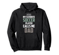 My Favorite Soccer Player Calls Me Dad Hoodie - Graphic Print Men Women - T-Shirt, Sweatshirt, Hoodie