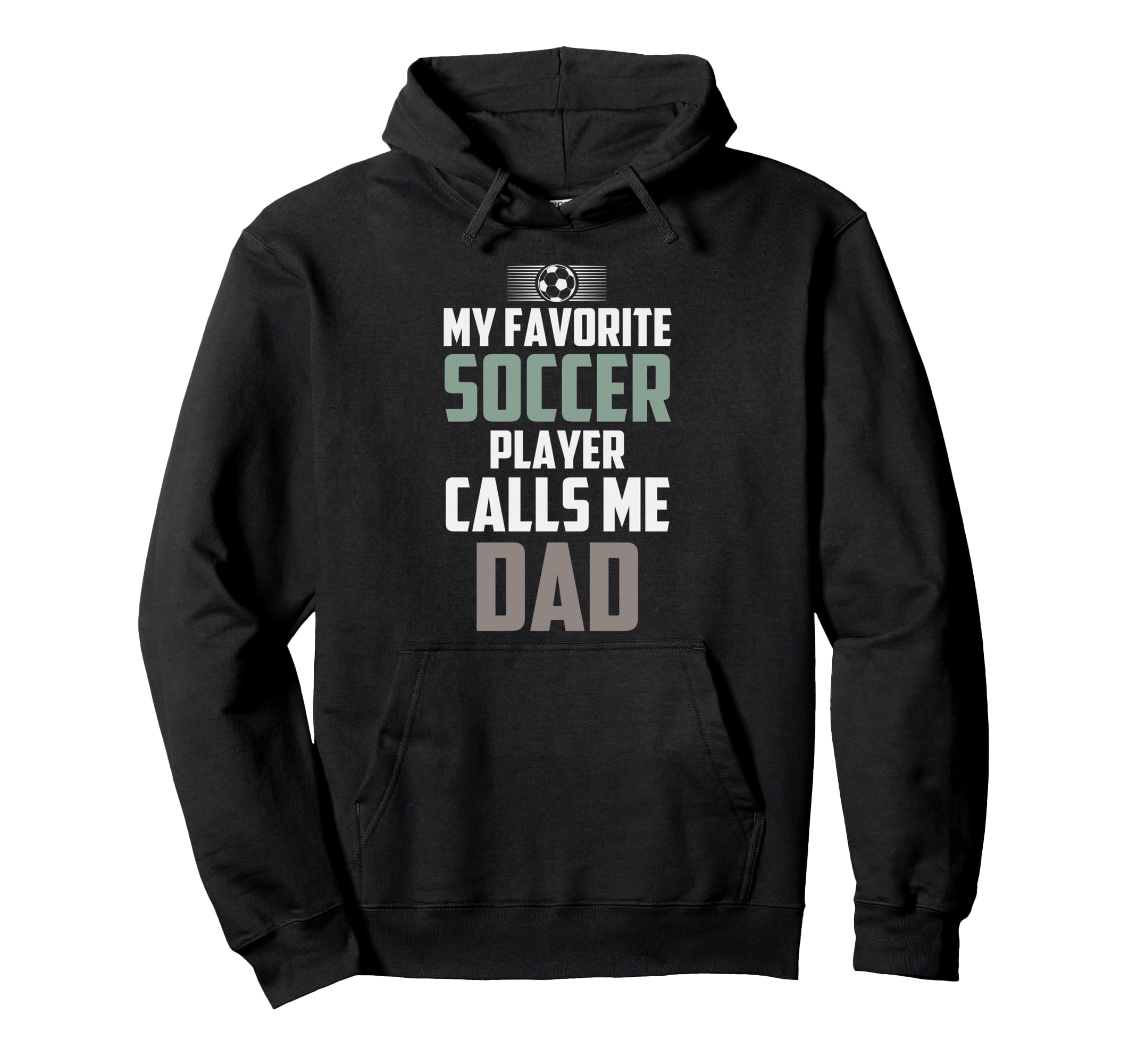 My Favorite Soccer Player Calls Me Dad Hoodie - Graphic Print Men Women - T-Shirt, Sweatshirt, Hoodie