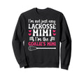 Im Lacrosse Goalie Mimi Lacrosse Sweatshirt - Streetwear Style Unisex - T-Shirt, Sweatshirt, Hoodie