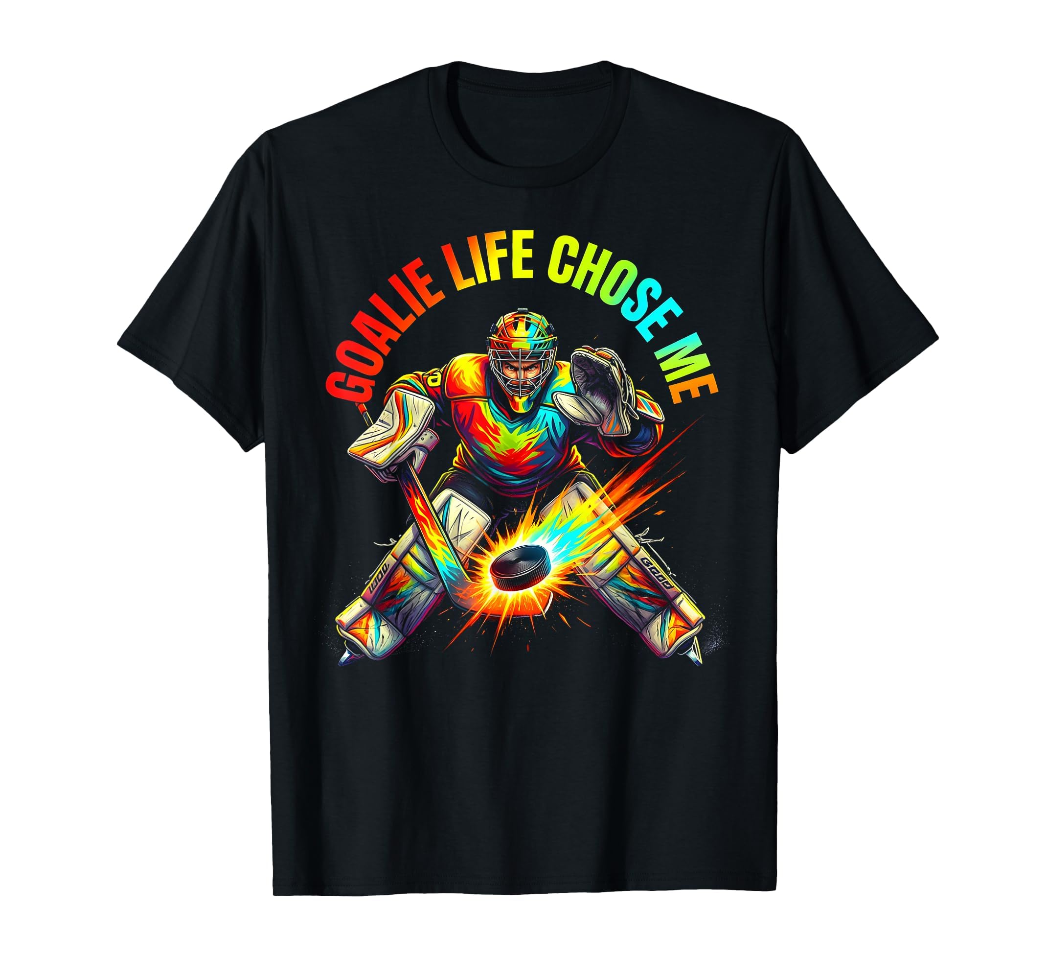 Goalie Life Chose Me Soccer Hockey T-Shirt - Casual Everyday Wear Men Women - T-Shirt, Sweatshirt, Hoodie
