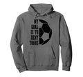 Soccer Goalie My Goal Is To Deny Hoodie - Aesthetic Graphic Men Women - T-Shirt, Sweatshirt, Hoodie