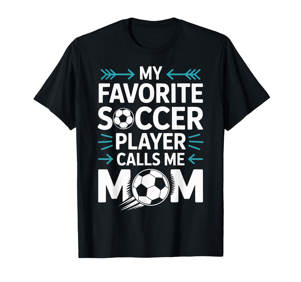 Proud Soccer Mom My Favorite Player T-Shirt - Unique Graphic for Adults - T-Shirt, Sweatshirt, Hoodie
