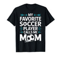 Proud Soccer Mom My Favorite Player T-Shirt - Unique Graphic for Adults - T-Shirt, Sweatshirt, Hoodie