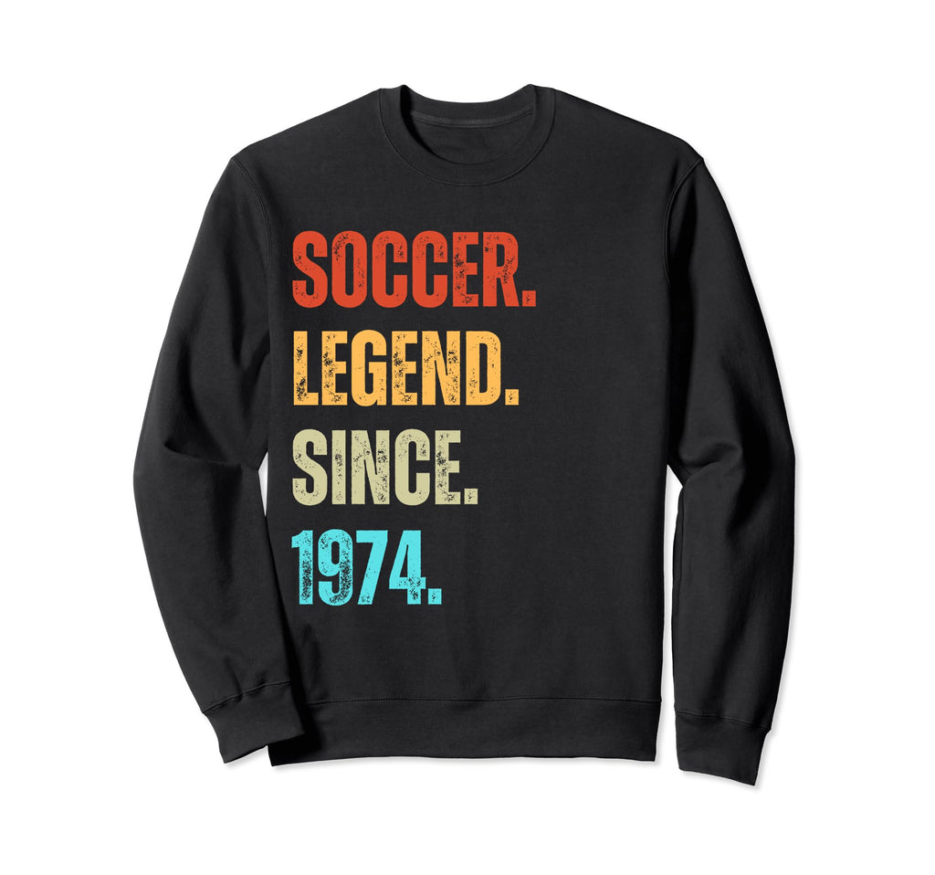 Soccer Legend Since 1974 Birthday Sweatshirt - Graphic Print for Adults - T-Shirt, Sweatshirt, Hoodie