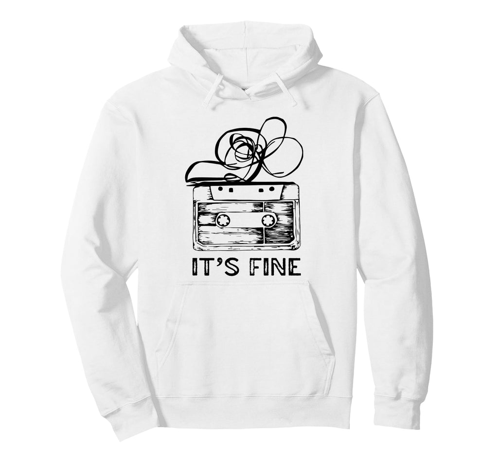 Its Fine Cassette Tape Hoodie - Streetwear Style Men Women - T-Shirt, Sweatshirt, Hoodie