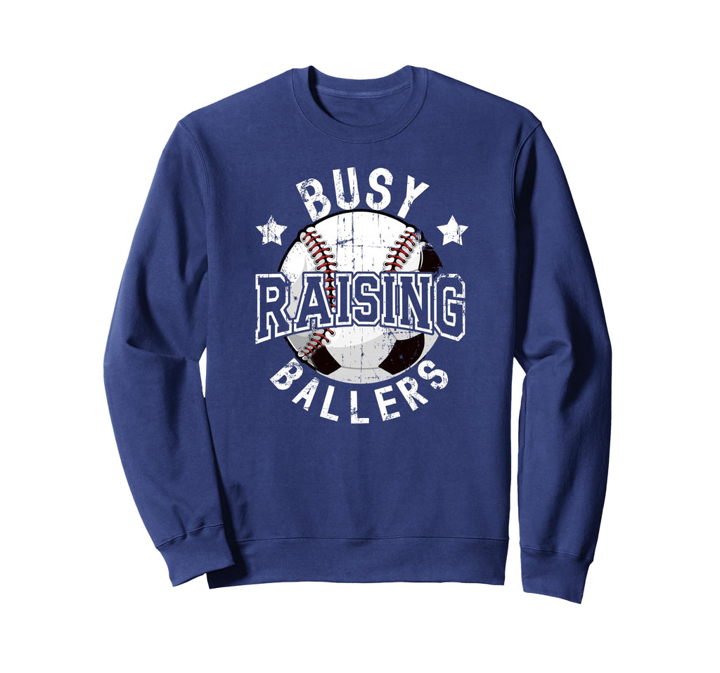 Busy Raising Ballers Baseball Sweatshirt - Casual Everyday Wear Men Women - T-Shirt, Sweatshirt, Hoodie