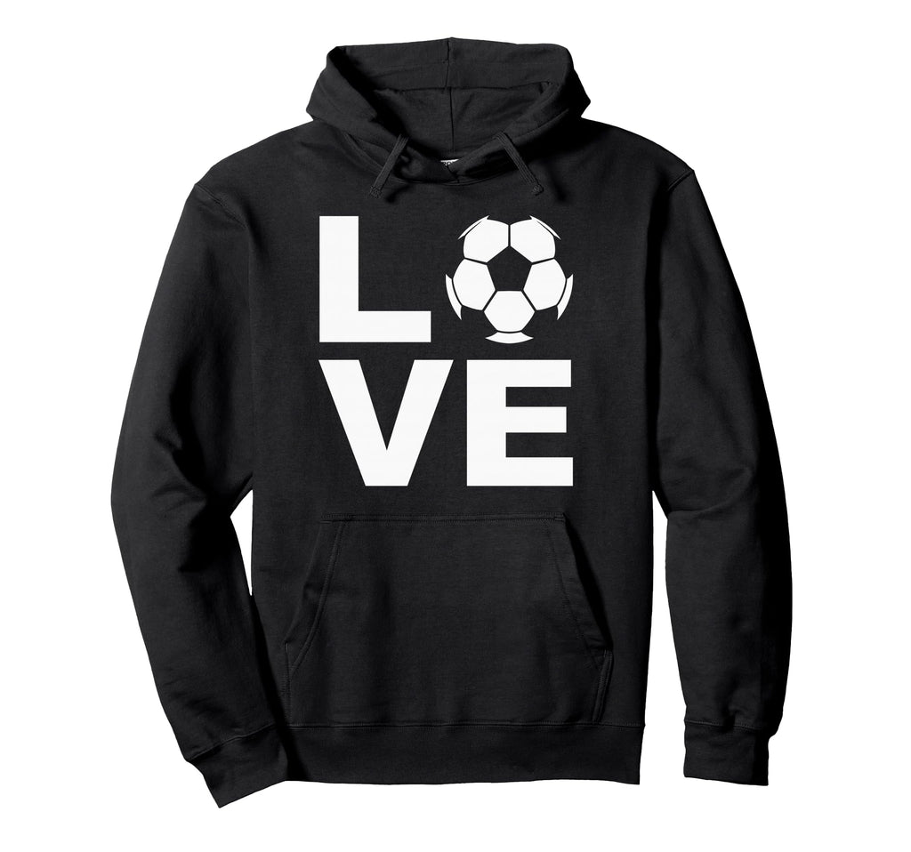 Love Soccer Soccer Players Coaches Fans Hoodie - Fun Novelty Design Unisex - T-Shirt, Sweatshirt, Hoodie
