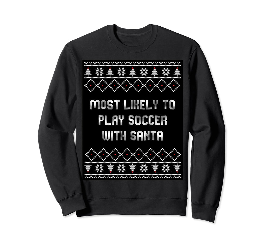 Most Likely To Play Soccer Sweatshirt - Streetwear Style for Adults - T-Shirt, Sweatshirt, Hoodie
