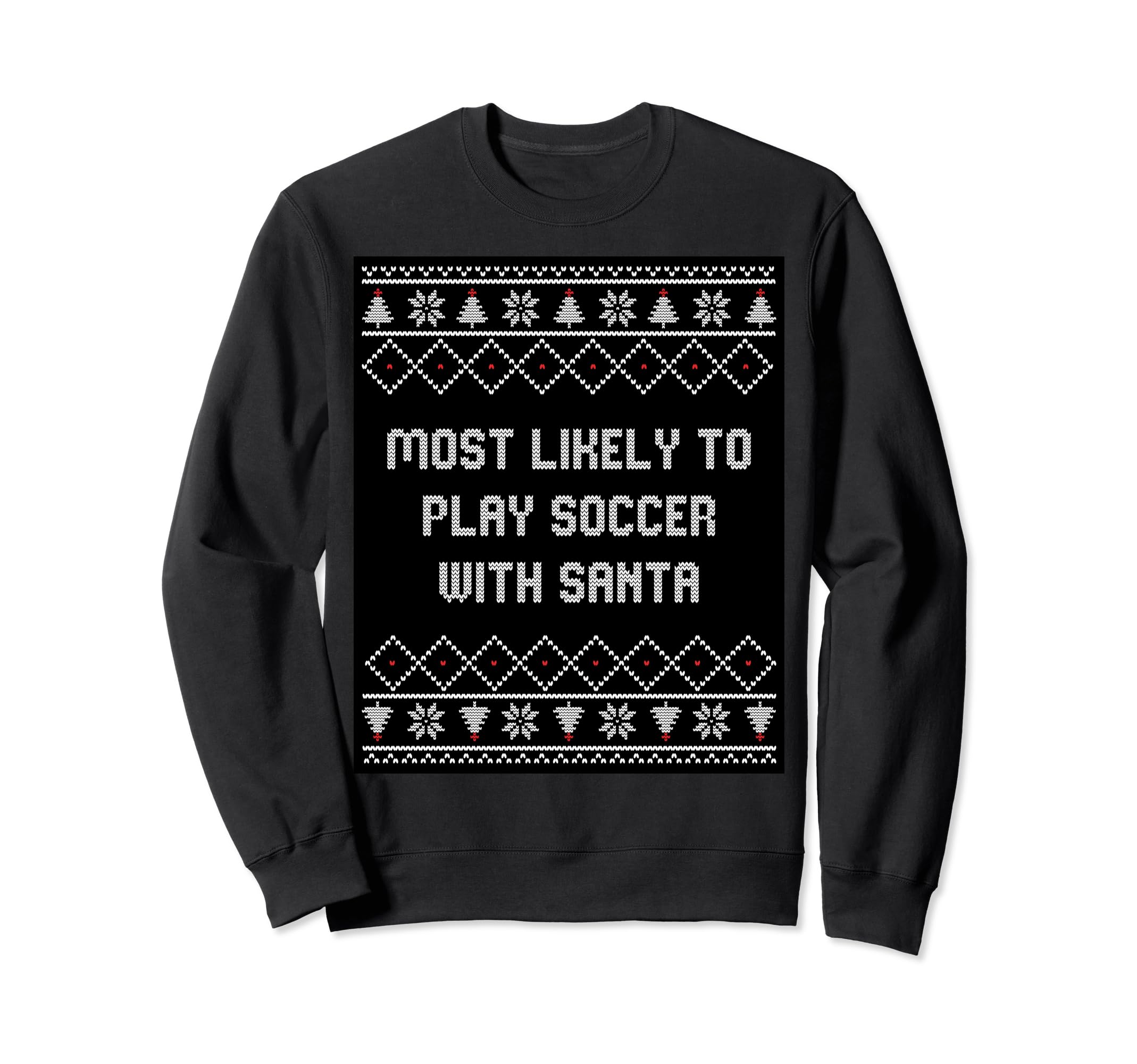 Most Likely To Play Soccer Sweatshirt - Streetwear Style for Adults - T-Shirt, Sweatshirt, Hoodie