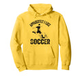 Apparently I Like Soccer Season Funny Game Hoodie - Unique Graphic Unisex - T-Shirt, Sweatshirt, Hoodie