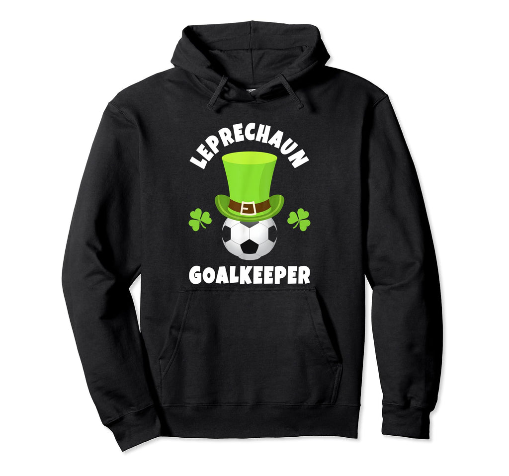 Soccer Goalkeepers Leprechaun Hoodie - Streetwear Style Men Women - T-Shirt, Sweatshirt, Hoodie
