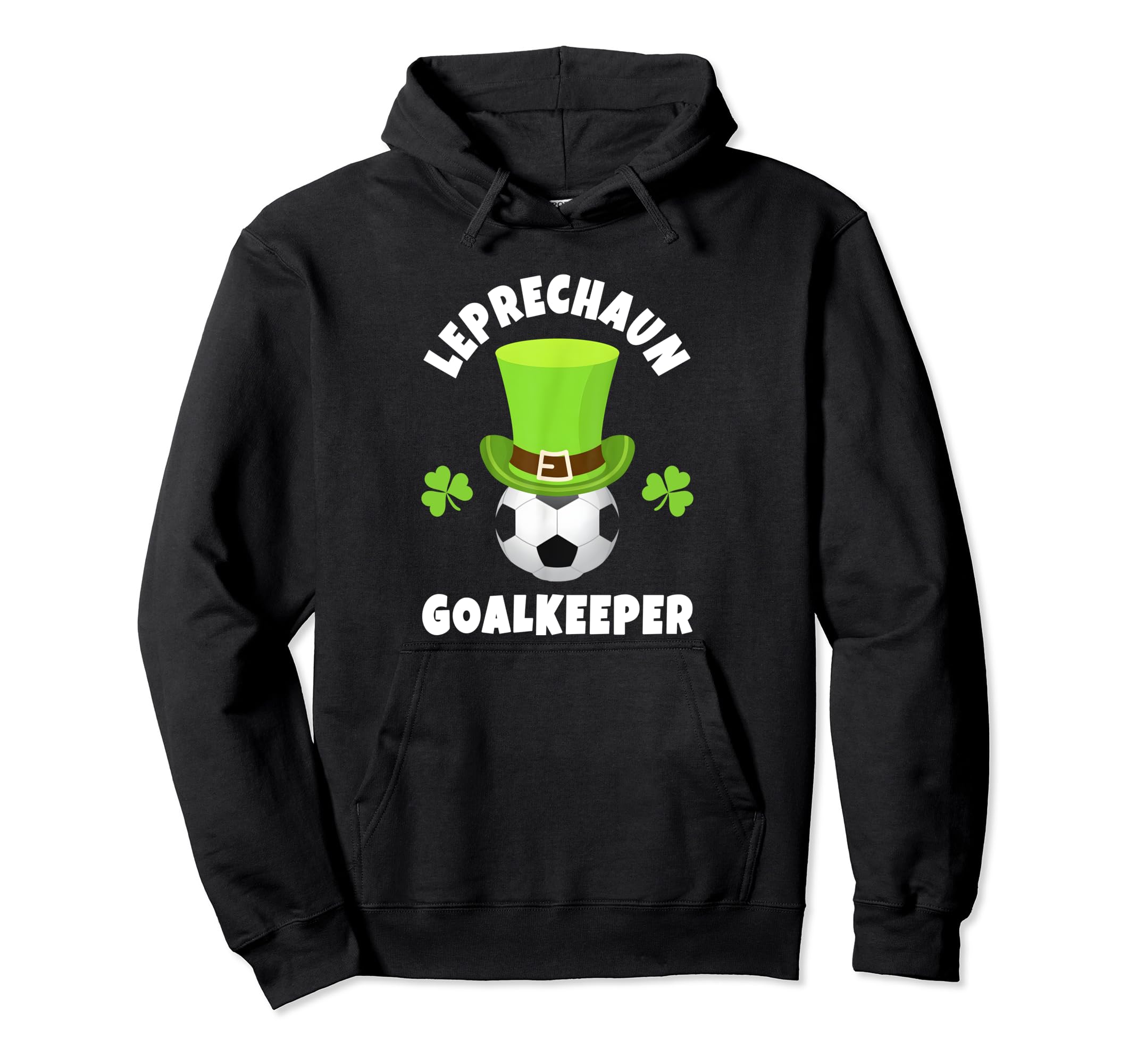 Soccer Goalkeepers Leprechaun Hoodie - Streetwear Style Men Women - T-Shirt, Sweatshirt, Hoodie