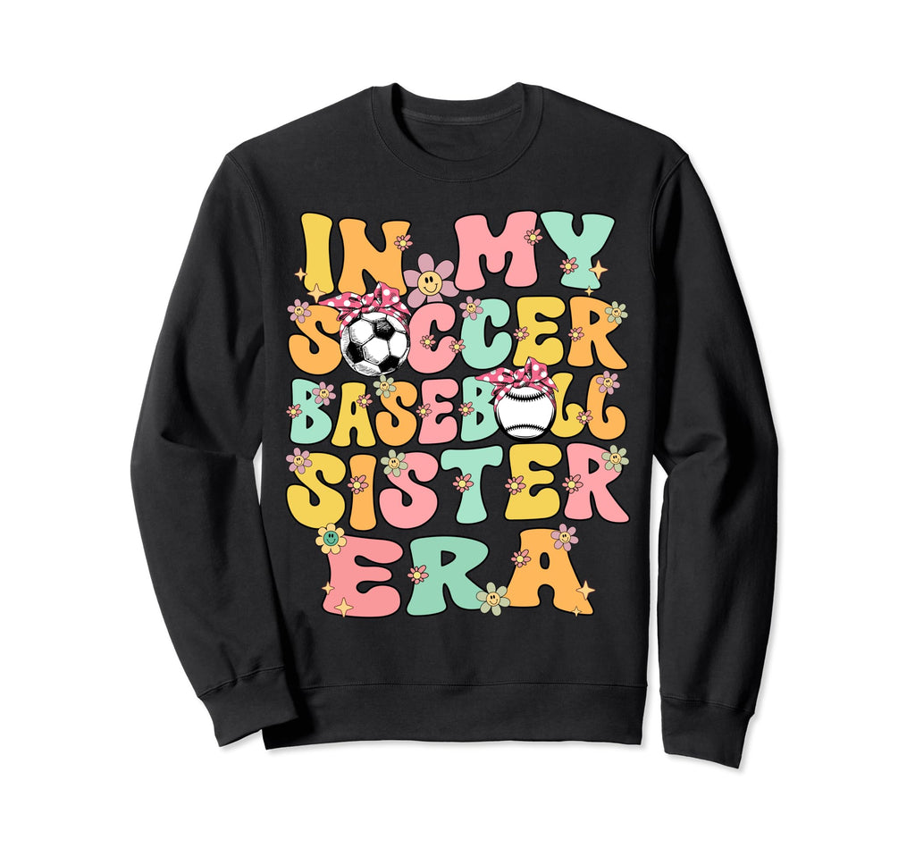 My Soccer Baseball Sister Era Sweatshirt - Aesthetic Graphic Unisex - T-Shirt, Sweatshirt, Hoodie