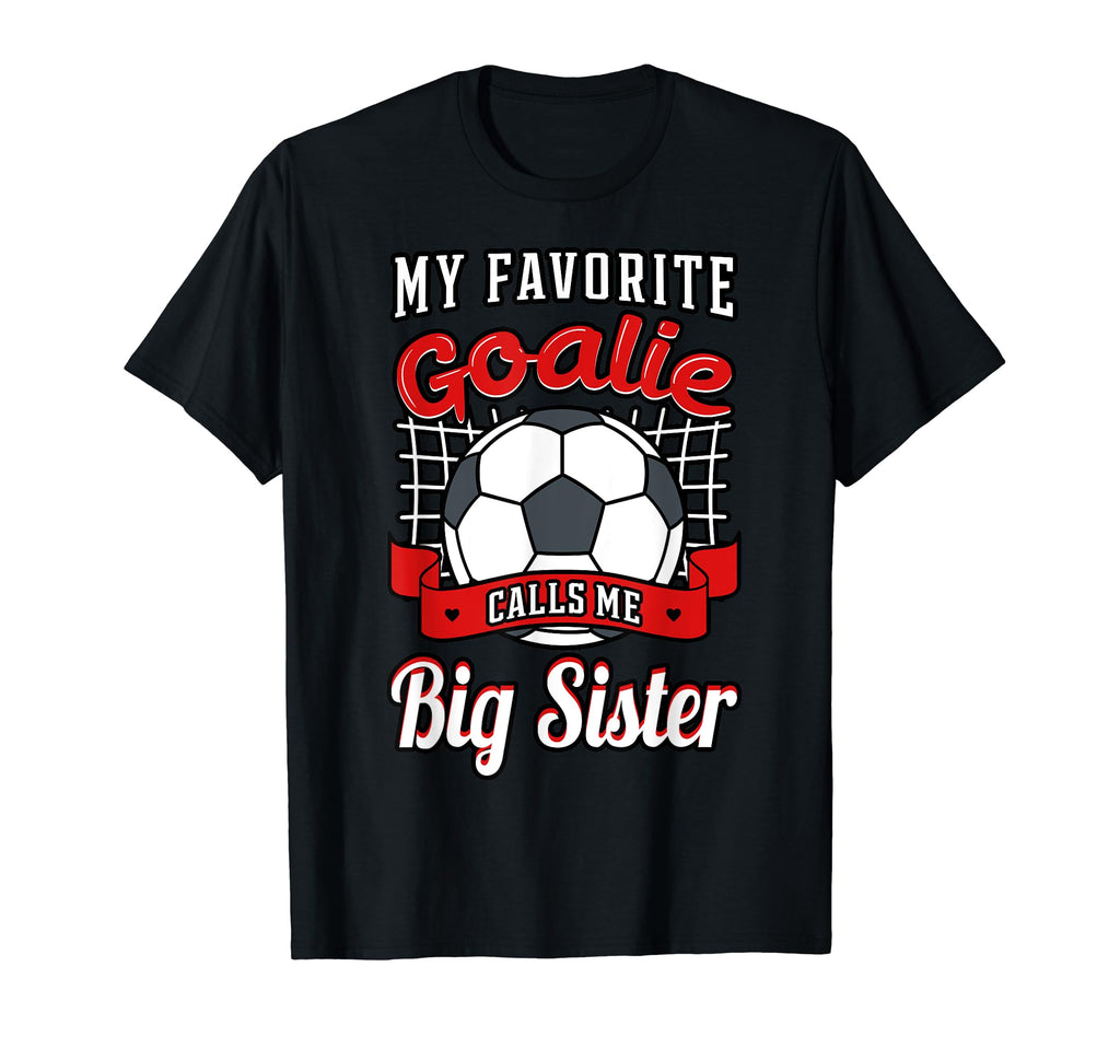 My Favorite Goalie Calls Me Big T-Shirt - Casual Everyday Wear for Adults - T-Shirt, Sweatshirt, Hoodie