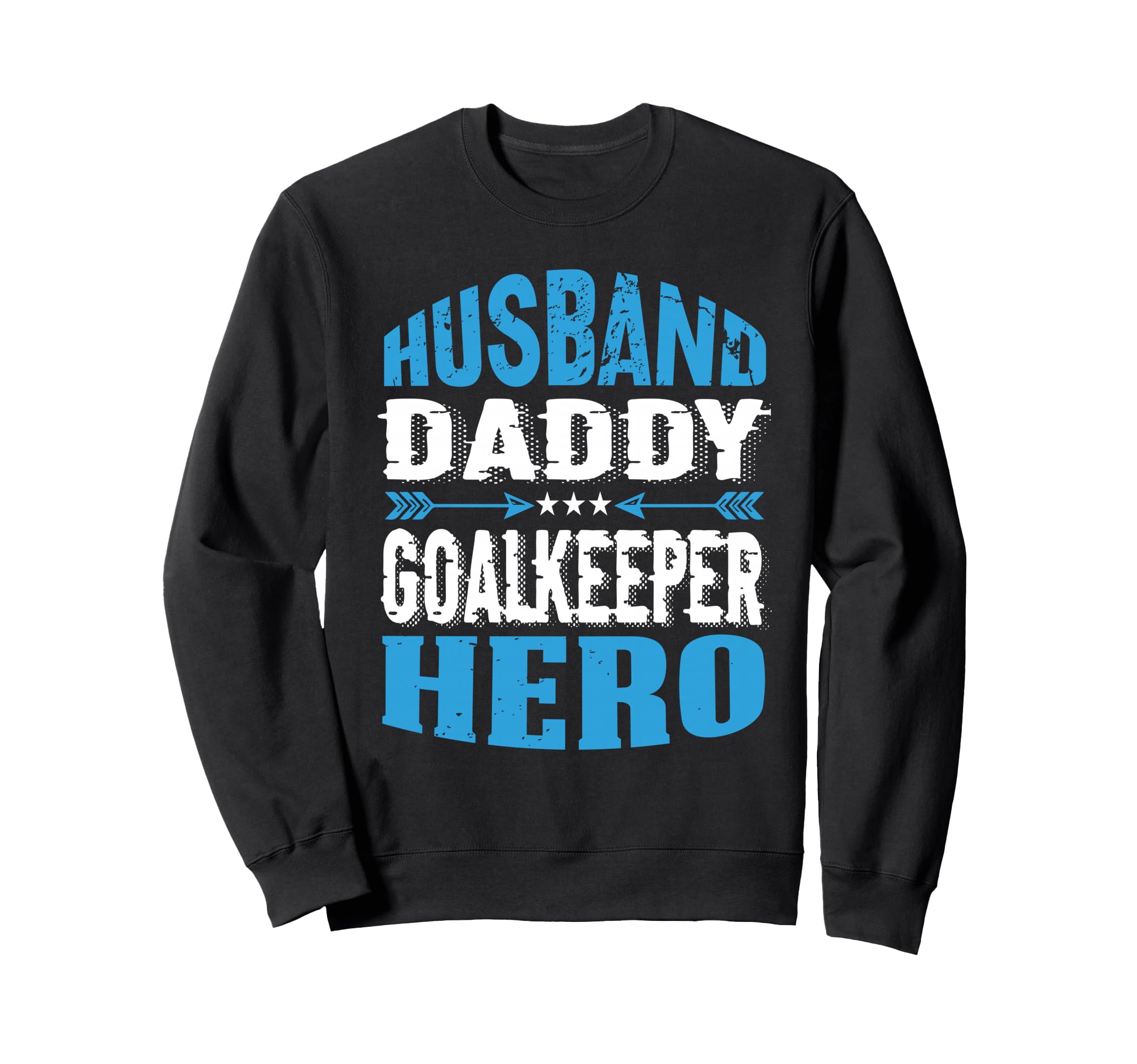 Husband Daddy Goalkeeper Hero Sweatshirt - Graphic Print Men Women - T-Shirt, Sweatshirt, Hoodie
