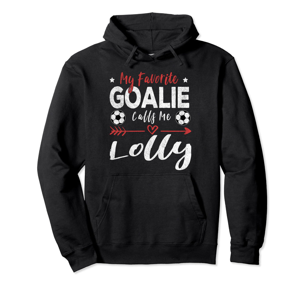 My Favorite Goalie Calls Me Lolly Hoodie - Custom Art Print for Adults - T-Shirt, Sweatshirt, Hoodie