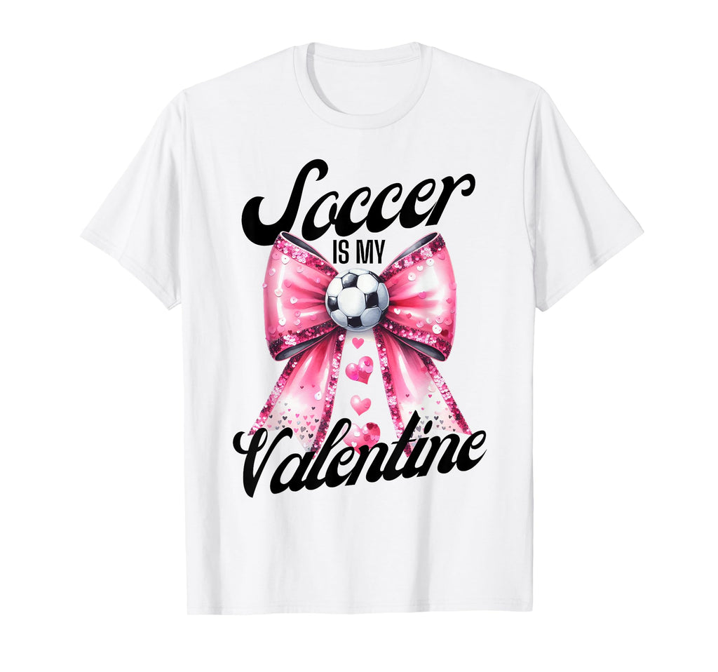 Soccer Is My Valentine Coquette Bow T-Shirt - Minimalist Print Unisex - T-Shirt, Sweatshirt, Hoodie