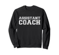 Assistant Coach Sweatshirt - Novelty Apparel for Adults - T-Shirt, Sweatshirt, Hoodie