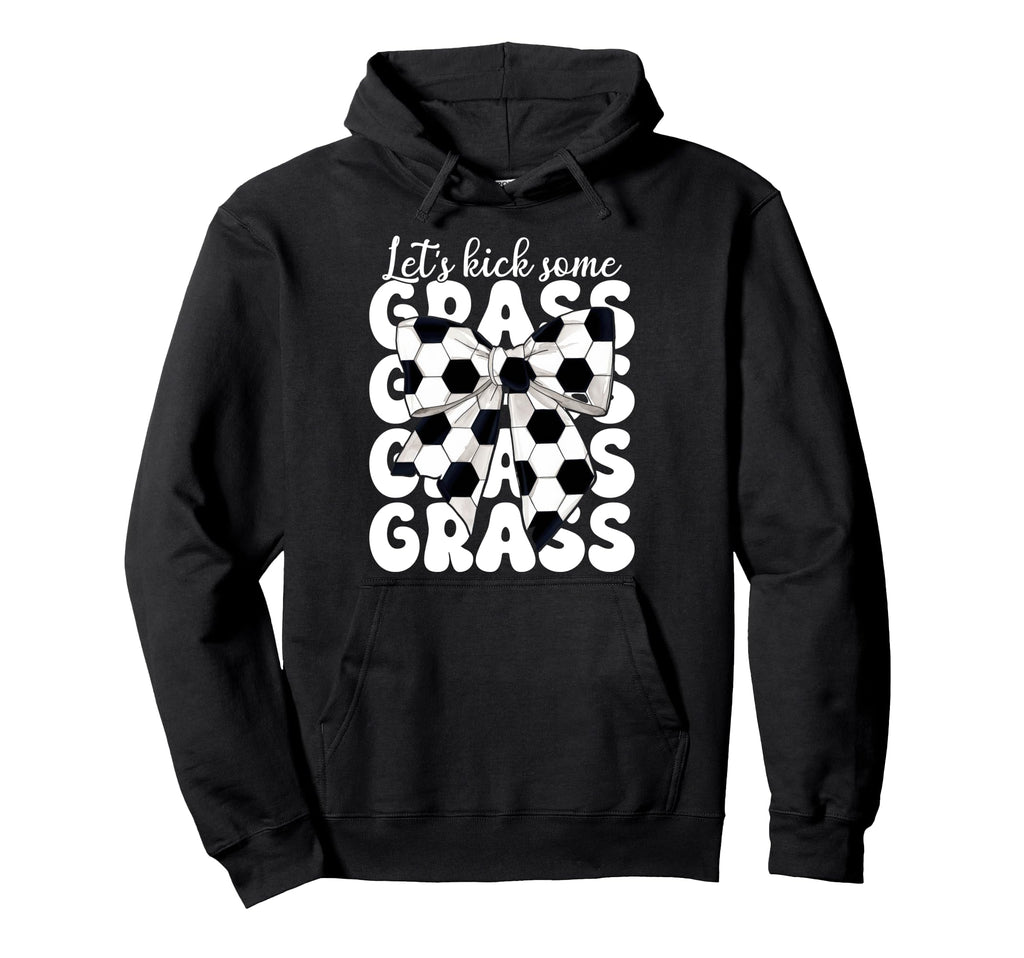 Soccer Lets Kick Some Grass Hoodie - Custom Art Print for Adults - T-Shirt, Sweatshirt, Hoodie