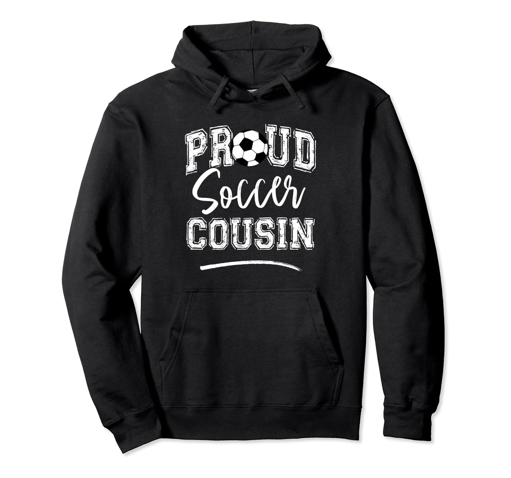 Proud Soccer Cousin Funny Loudly Soccer Hoodie - Custom Art Print Unisex - T-Shirt, Sweatshirt, Hoodie