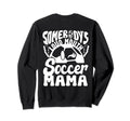 Loud Mouth Soccer Mama Sweatshirt - Casual Everyday Wear for Adults - T-Shirt, Sweatshirt, Hoodie
