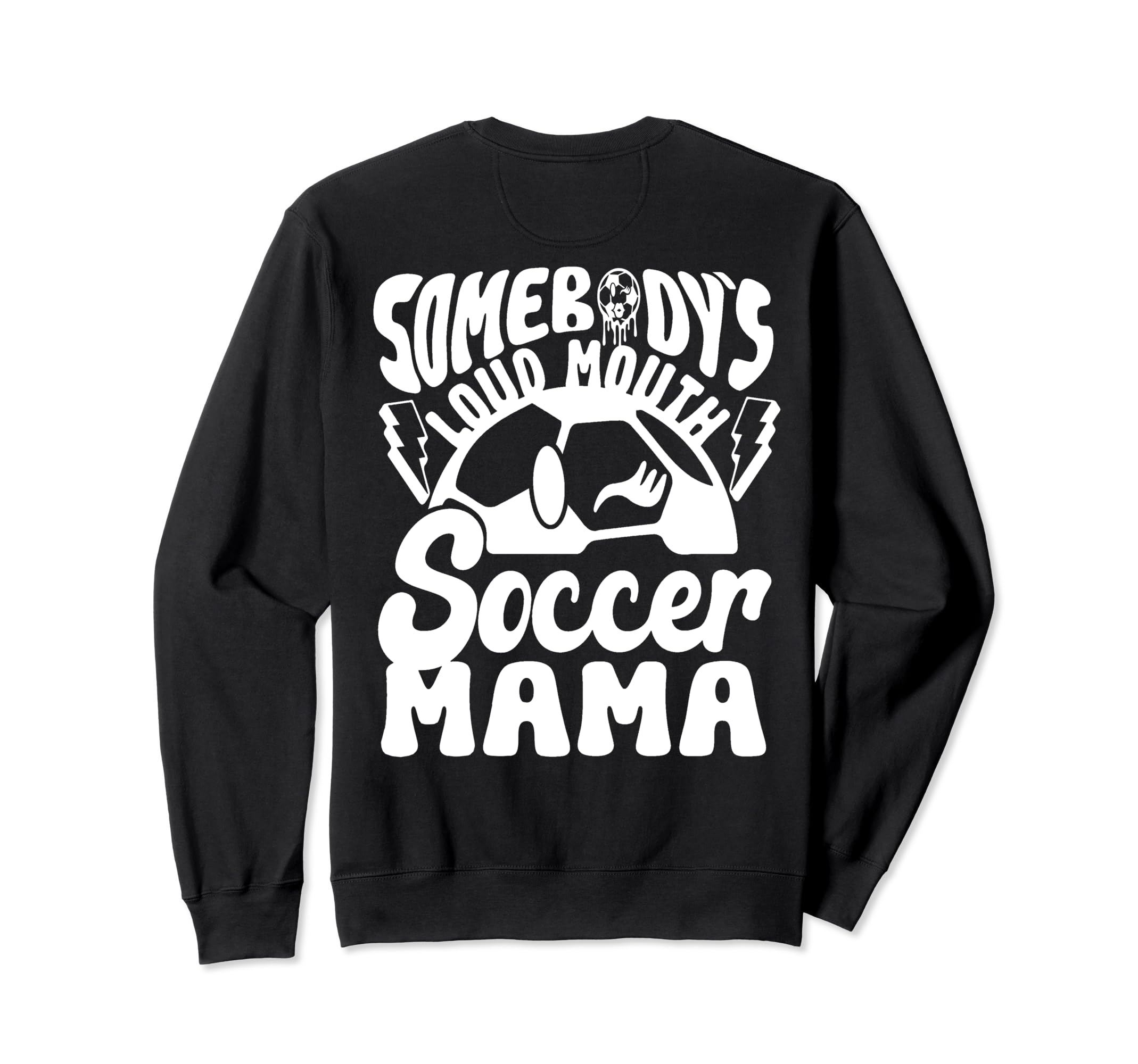 Loud Mouth Soccer Mama Sweatshirt - Casual Everyday Wear for Adults - T-Shirt, Sweatshirt, Hoodie