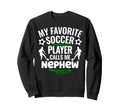 My Favorite Soccer Player Calls Me Sweatshirt - Graphic Print for Adults - T-Shirt, Sweatshirt, Hoodie