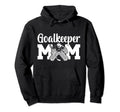 Ice Hockey Goalkeeper Mom Hockey Hoodie - Fun Novelty Design for Adults - T-Shirt, Sweatshirt, Hoodie
