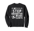 My Stepdaughter Soccer Step Dad Sweatshirt - Custom Art Print for Adults - T-Shirt, Sweatshirt, Hoodie