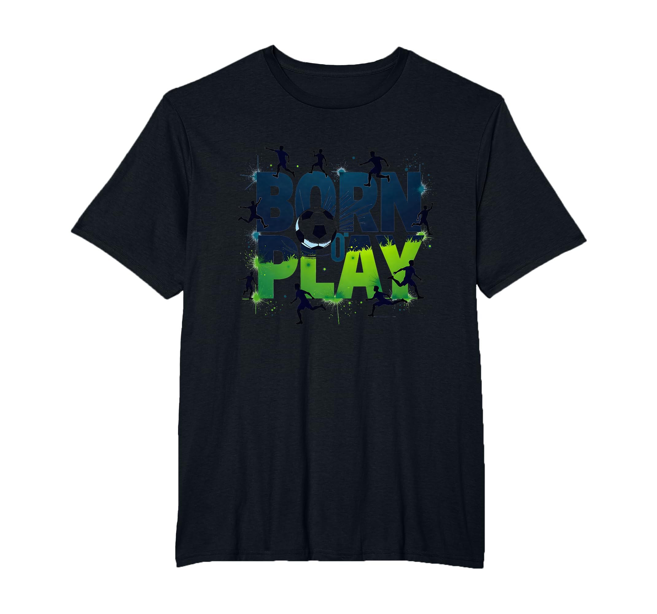 Born To Play Soccer Athlete Passion T-Shirt - Unique Graphic Men Women - T-Shirt, Sweatshirt, Hoodie