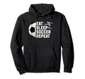 Eat Sleep Soccer Repeat Hoodie - Novelty Apparel Men Women - T-Shirt, Sweatshirt, Hoodie