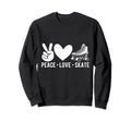 Peace Love Skate Roller Skating Sweatshirt - Aesthetic Graphic for Adults - T-Shirt, Sweatshirt, Hoodie