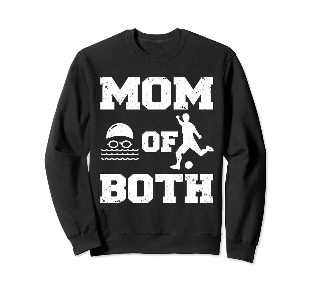 Mom Both Funny Swim Soccer Mom Sweatshirt - Fun Novelty Design Men Women - T-Shirt, Sweatshirt, Hoodie