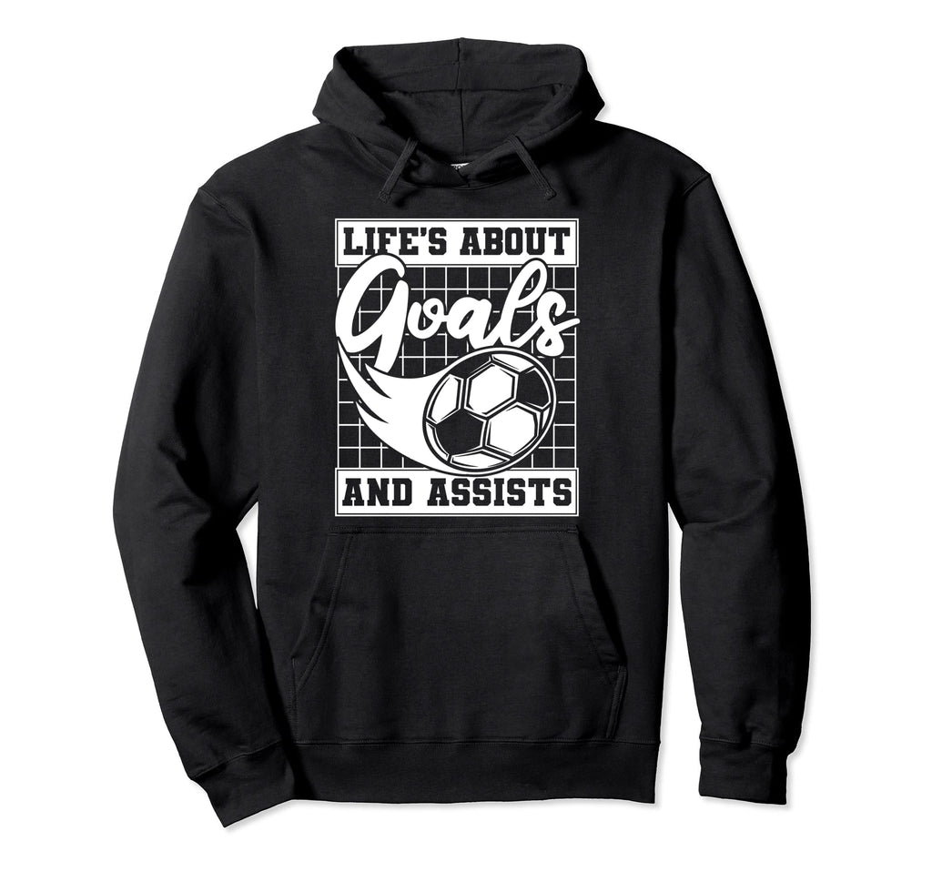 Lifes About Goals And Assists Fu Ball Goal Hoodie - Unique Graphic Unisex - T-Shirt, Sweatshirt, Hoodie