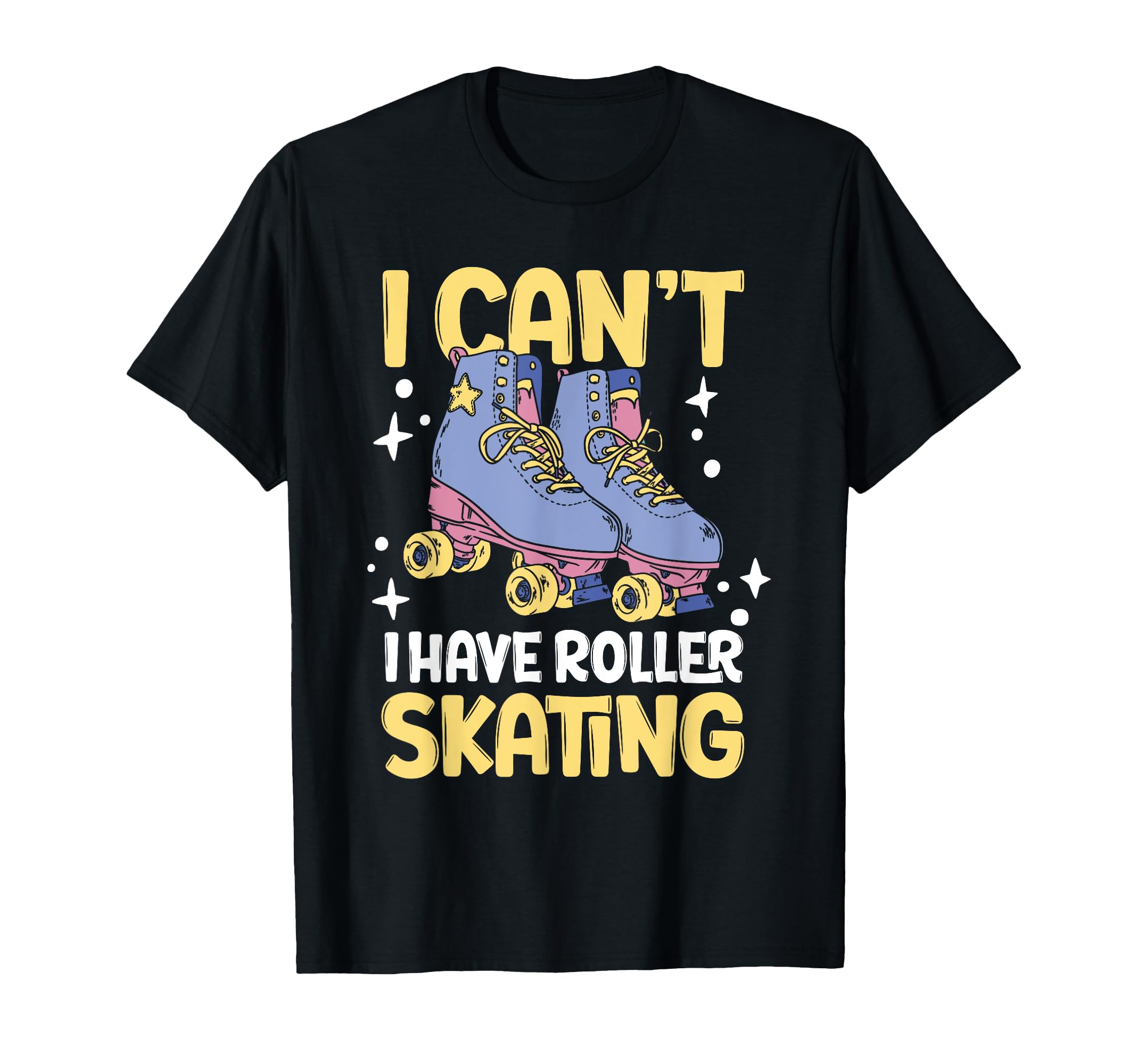 Roller Skate I Cant I Have Roller T-Shirt - Custom Art Print for Adults - T-Shirt, Sweatshirt, Hoodie