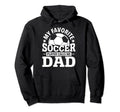 My Favorite Soccer Player Calls Me Dad Hoodie - Unique Graphic Men Women - T-Shirt, Sweatshirt, Hoodie