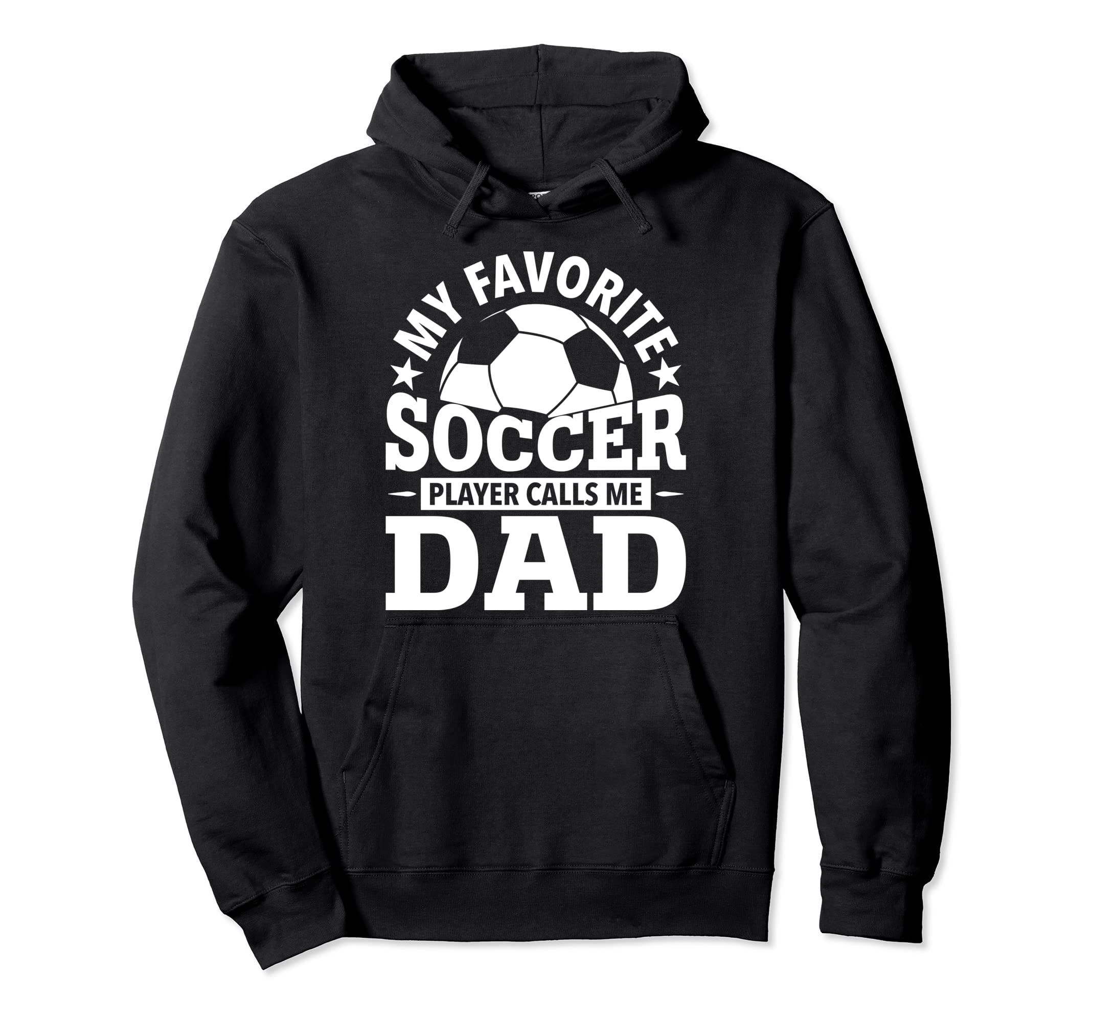 My Favorite Soccer Player Calls Me Dad Hoodie - Unique Graphic Men Women - T-Shirt, Sweatshirt, Hoodie