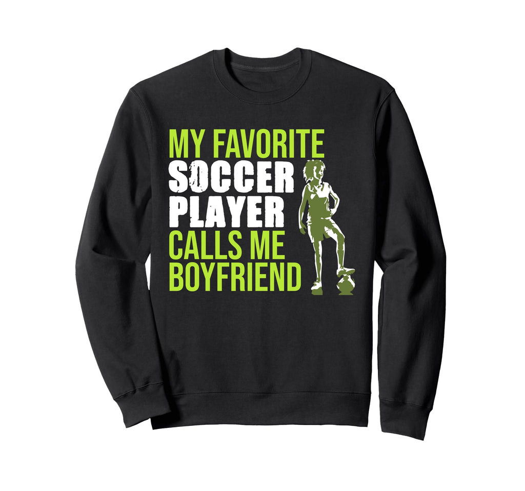 Soccer Player Calls Me Boyfriend Sweatshirt - Aesthetic Graphic Men Women - T-Shirt, Sweatshirt, Hoodie