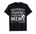 My Favorite Player Calls Me Meme T-Shirt - Minimalist Print for Adults - T-Shirt, Sweatshirt, Hoodie