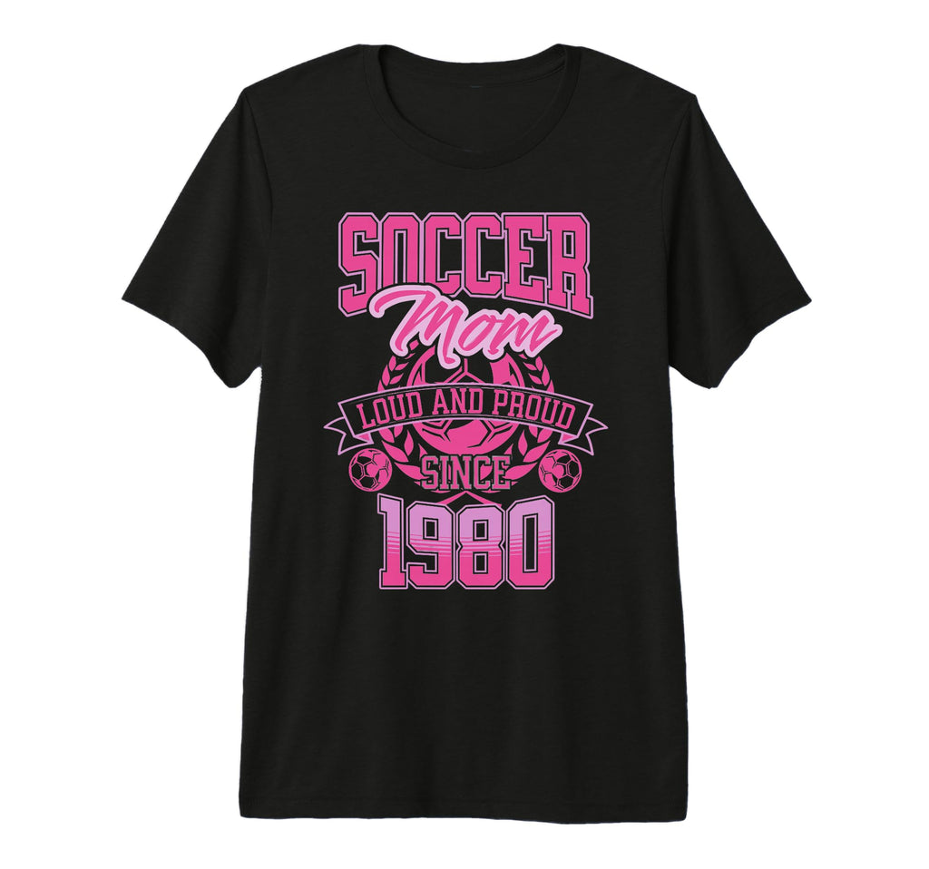 Soccer Mom Loud Proud Since 1980 T-Shirt - Aesthetic Graphic Men Women - T-Shirt, Sweatshirt, Hoodie