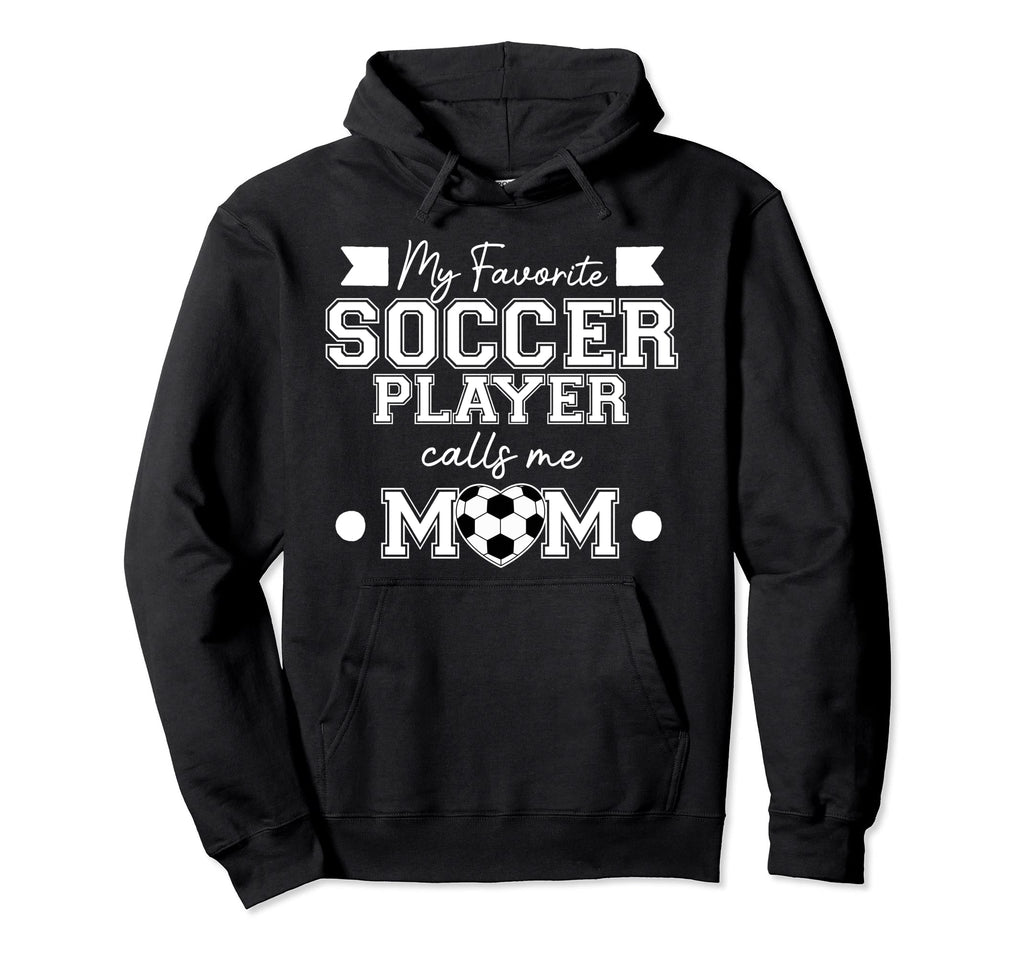 Soccer Player Calls Me Mom Sports Hoodie - Novelty Apparel Men Women - T-Shirt, Sweatshirt, Hoodie