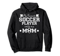 Soccer Player Calls Me Mom Sports Hoodie - Novelty Apparel Men Women - T-Shirt, Sweatshirt, Hoodie