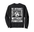 No Entrance Soccer Goalkeeper Sweatshirt - Fun Novelty Design Men Women - T-Shirt, Sweatshirt, Hoodie