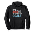 Soccer Its Good To Have Goals Hoodie - Casual Everyday Wear Unisex - T-Shirt, Sweatshirt, Hoodie