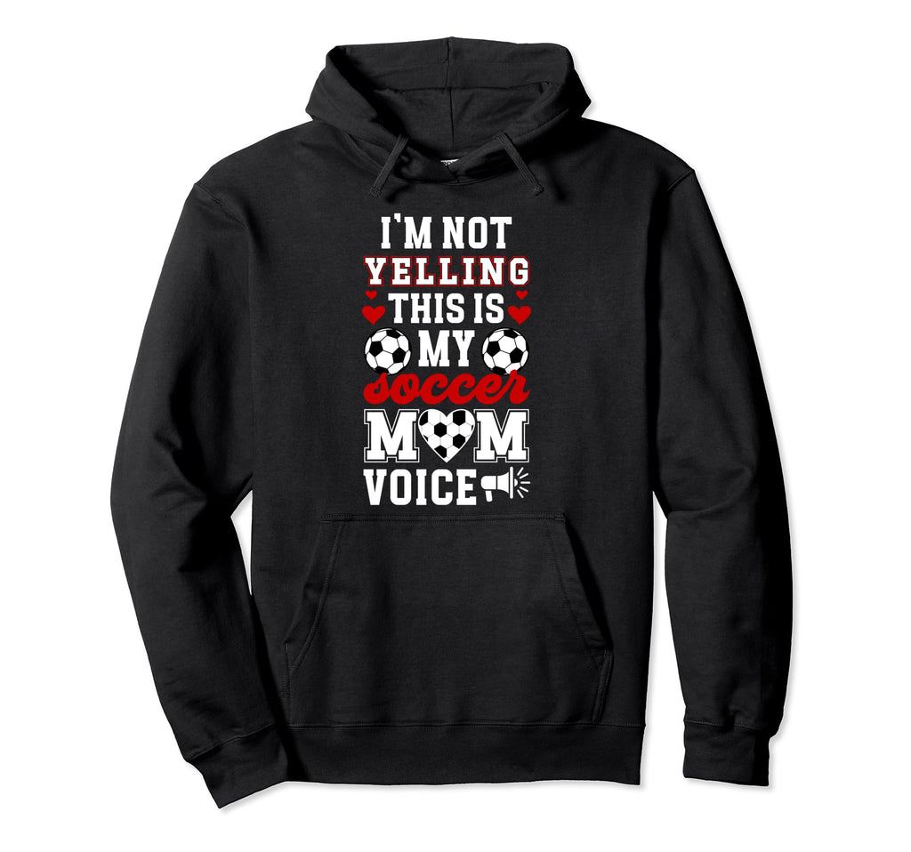 This Is My Soccer Mom Voice Mom Hoodie - Fun Novelty Design for Adults - T-Shirt, Sweatshirt, Hoodie