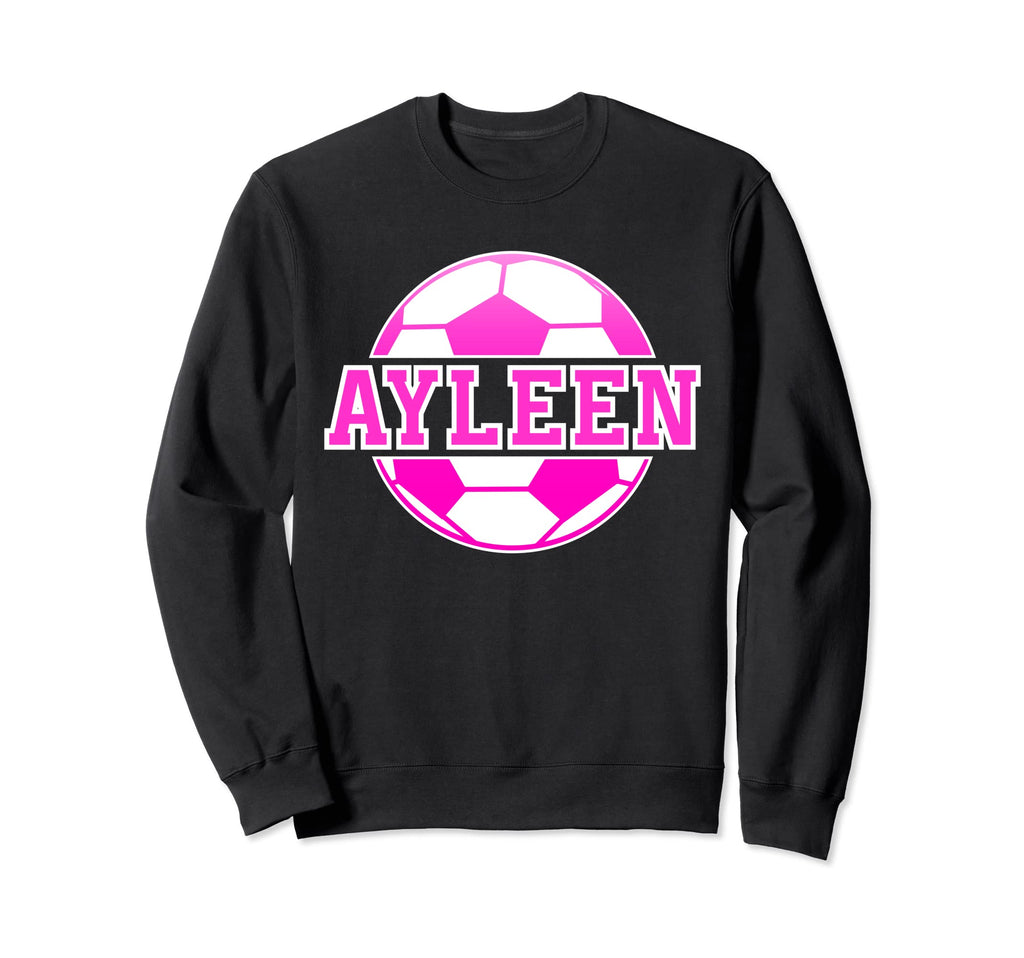 Ayleen Name Soccer Play Football Sweatshirt - Streetwear Style Unisex - T-Shirt, Sweatshirt, Hoodie